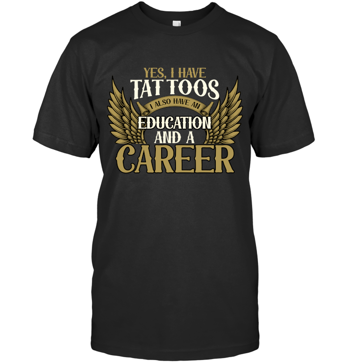 Yes, I have tattoos, I also have an education and a career!