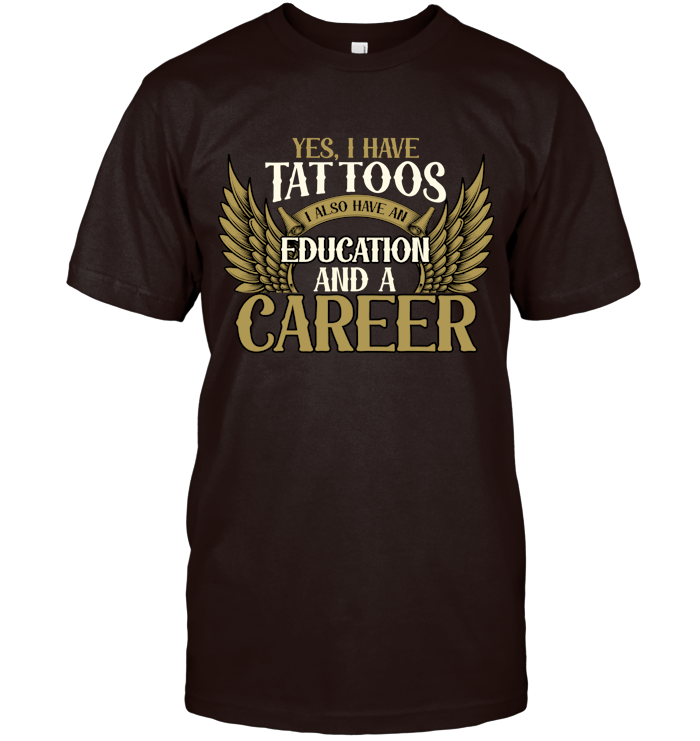 Yes, I have tattoos, I also have an education and a career!