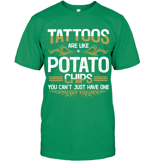 Tattoos are like potato chips, You can’t just have one