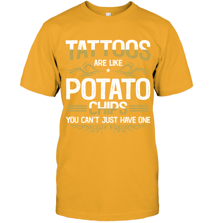 Tattoos are like potato chips, You can’t just have one